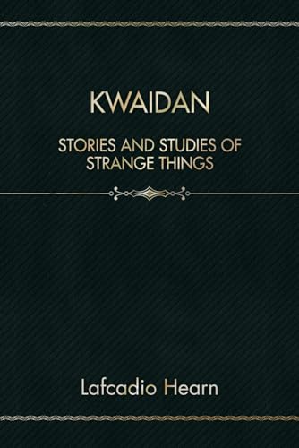 Kwaidan: Stories and Studies of Strange Things von Independently published